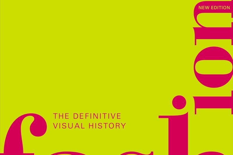 Fashion, New Edition: The Definitive Visual Guide (DK Definitive Cultural Histories)