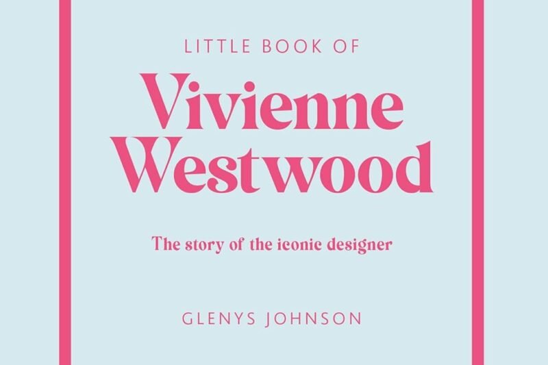 Little Book of Vivienne Westwood: The story of the iconic fashion house (Little Books of Fashion)
