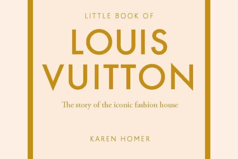 Little Book of Louis Vuitton: The Story of the Iconic Fashion House (Little Books of Fashion)